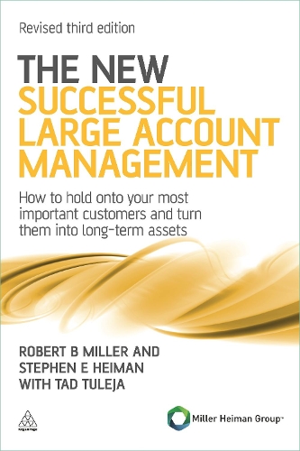 Бумажная книга «The New Successful Large Account Management: How to Hold onto Your Most Important Customers and Turn Them into Long Term Assets», авторов Роберт Б. Миллер, Стивен Е Хейман, Тад Туледжа - фото №1