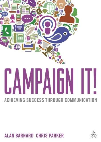 Бумажная книга «Campaign It!: Achieving Success Through Communication», авторов Алан Барнард, Крис Паркер - фото №1