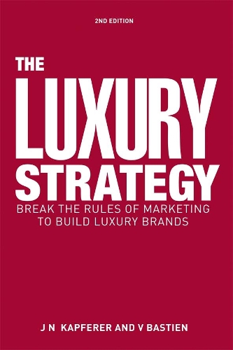 Паперова книга «The Luxury Strategy: Break the Rules of Marketing to Build Luxury Brands», автор Вінсент Бастьєн - фото №1