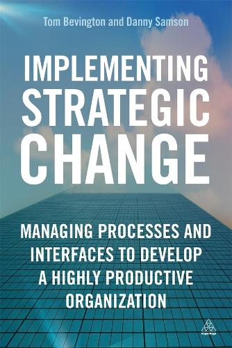 Бумажная книга «Implementing Strategic Change: Managing Processes and Interfaces to Develop a Highly Productive Organization», авторов Дэниел Самсон, Том Бевингтон - фото №1