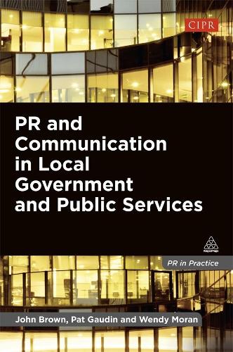Бумажная книга «PR and Communication in Local Government and Public Services», авторов Джон Браун, Пэт Годен, Венди Моран - фото №1