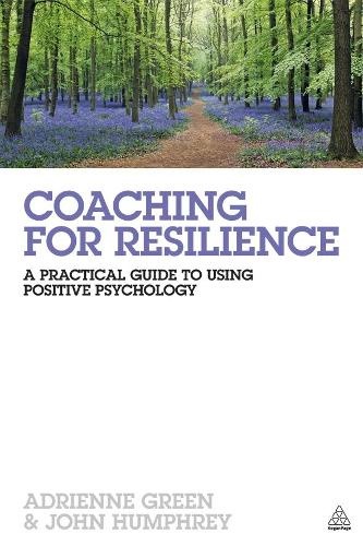 Паперова книга «Coaching for Resilience: A Practical Guide to Using Positive Psychology», авторів Адрієн Грін, Джон Хамфрі - фото №1