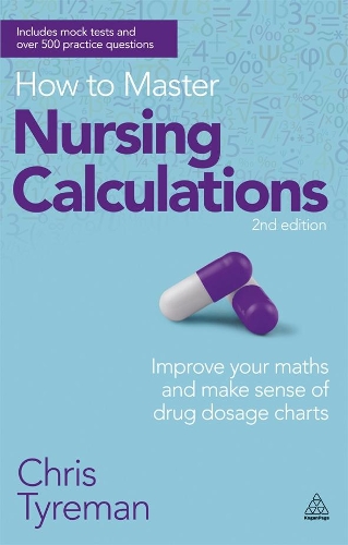 Паперова книга «How to Master Nursing Calculations: Improve Your Maths and Make Sense of Drug Dosage Charts», автор Кріс Джон Тайрман - фото №1