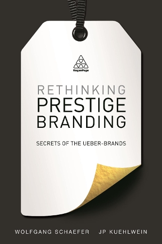 Паперова книга «Rethinking Prestige Branding: Secrets of the Ueber-Brands», авторів Джей Пі Кюльвейн, Вольфганг Шефер - фото №1