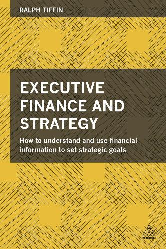 Бумажная книга «Executive Finance and Strategy: How to Understand and Use Financial Information to Set Strategic Goals», автор Ральф Тиффин - фото №1
