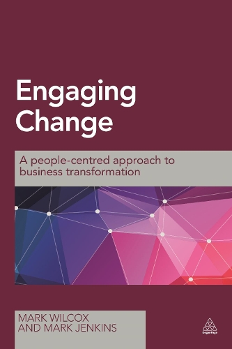 Паперова книга «Engaging Change: A People-Centred Approach to Business Transformation», авторів Марк Дженкінс, Марк Вілкокс - фото №1