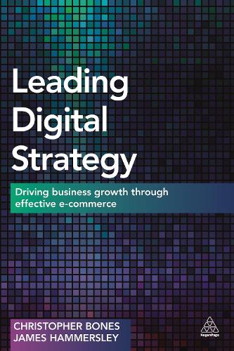Бумажная книга «Leading Digital Strategy: Driving Business Growth Through Effective E-commerce», авторов Кристофер Боунс, Джеймс Хаммерсли - фото №1