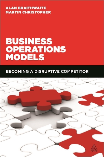 Бумажная книга «Business Operations Models: Becoming a Disruptive Competitor», авторов Алан Брейтвейт, Мартин Кристофер - фото №1
