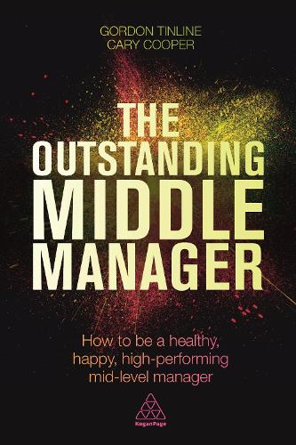 Бумажная книга «The Outstanding Middle Manager: How to be a Healthy, Happy, High-performing Mid-level Manager», авторов Кэри Купер, Гордон Тинлайн - фото №1