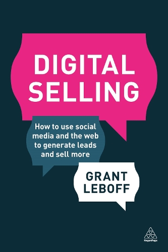 Бумажная книга «Digital Selling: How to Use Social Media and the Web to Generate Leads and Sell More», автор Грант Лебофф - фото №1