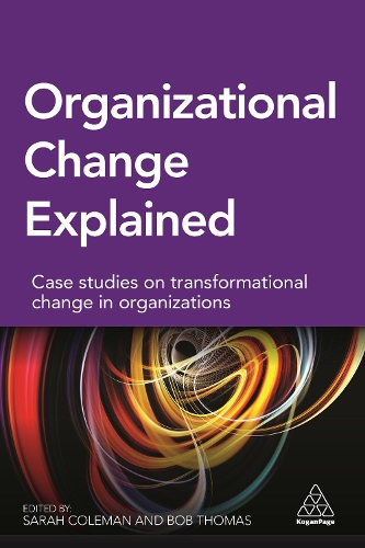 Бумажная книга «Organizational Change Explained: Case Studies on Transformational Change in Organizations», авторов Боб Томас, Сара Колман - фото №1