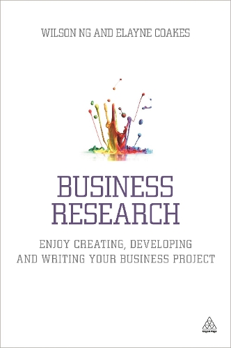 Бумажная книга «Business Research: Enjoy Creating, Developing and Writing Your Business Project», авторов Элейн Коакс, Уилсон Нг - фото №1