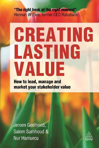 Бумажная книга «Creating Lasting Value: How to Lead, Manage and Market Your Stakeholder Value», авторов Джероен Гелхоед, Нур Хамурчу, Салем Самхуд - фото №1