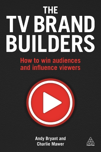 Бумажная книга «The TV Brand Builders: How to Win Audiences and Influence Viewers», авторов Энди Брайант, Чарли Моуэр - фото №1