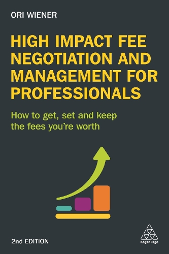 Бумажная книга «High Impact Fee Negotiation and Management for Professionals: How to Get, Set, and Keep the Fees You're Worth», автор Ори Винер - фото №1