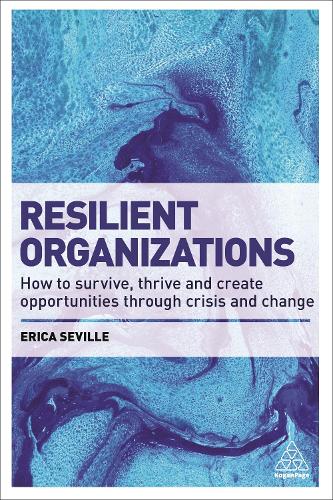 Бумажная книга «Resilient Organizations: How to Survive, Thrive and Create Opportunities Through Crisis and Change», автор Эрика Севилья - фото №1