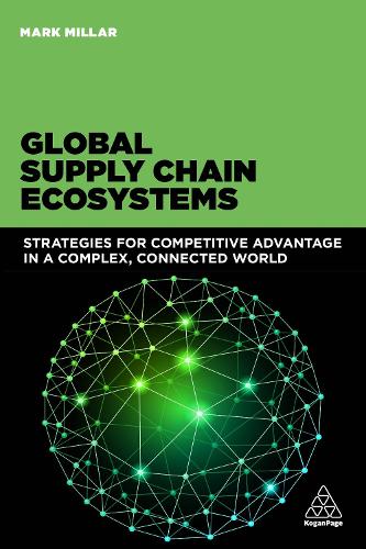 Бумажная книга «Global Supply Chain Ecosystems: Strategies for Competitive Advantage in a Complex, Connected World», автор Марк Миллар - фото №1