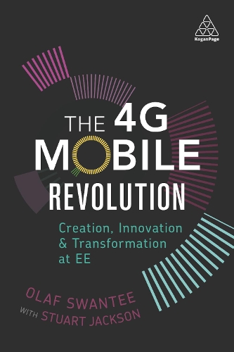 Бумажная книга «The 4G Mobile Revolution: Creation, Innovation and Transformation at EE», авторов Олаф Сванти, Стюарт Джексон - фото №1