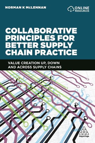 Бумажная книга «Collaborative Principles for Better Supply Chain Practice: Value Creation Up, Down and Across Supply Chains», автор Норман Макленнан - фото №1