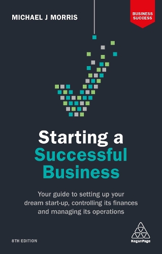 Бумажная книга «Starting a Successful Business: Your Guide to Setting Up Your Dream Start-up, Controlling its Finances and Managing its Operations», автор Майкл Дж. Моррис - фото №1
