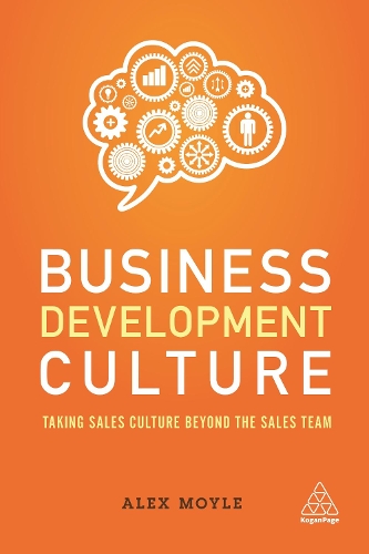 Бумажная книга «Business Development Culture: Taking Sales Culture Beyond the Sales Team», автор Алекс Мойл - фото №1