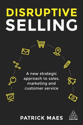 Бумажная книга «Disruptive Selling: A New Strategic Approach to Sales, Marketing and Customer Service», автор Патрик Маес - фото №1