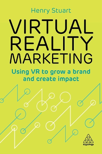 Бумажная книга «Virtual Reality Marketing: Using VR to Grow a Brand and Create Impact», автор Генри Стюарт - фото №1