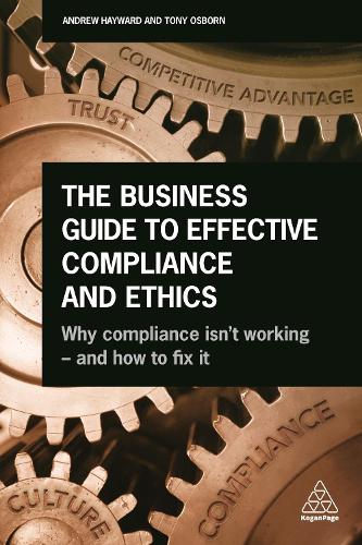 Бумажная книга «The Business Guide to Effective Compliance and Ethics: Why Compliance isn't Working - and How to Fix it», авторов Эндрю Хейворд, Тони Осборн - фото №1