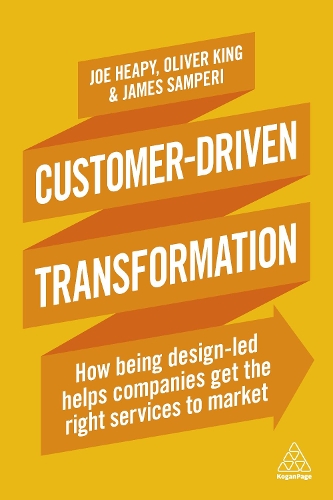 Паперова книга «Customer-Driven Transformation: How Being Design-led Helps Companies Get the Right Services to Market», авторів Джеймс Сампері, Джо Хіпі, Олівер Кінг - фото №1