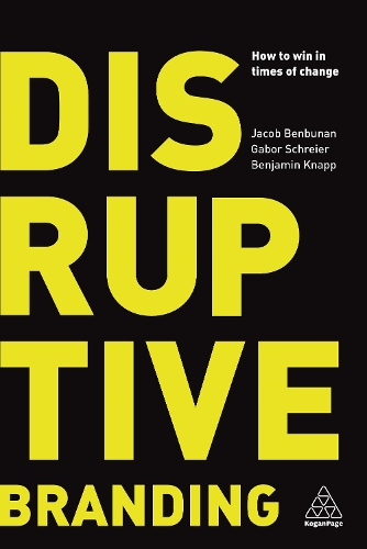 Бумажная книга «Disruptive Branding: How to Win in Times of Change», авторов Бенджамин Кнапп, Габор Шрайер, Якоб Бенбунан - фото №1
