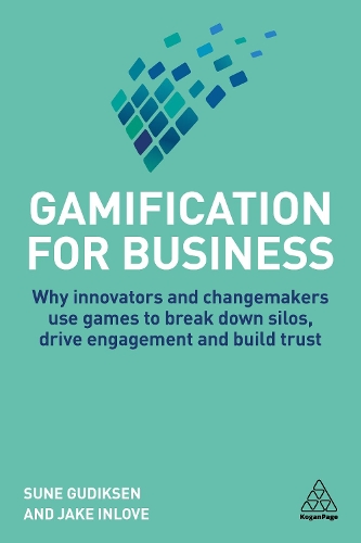 Бумажная книга «Gamification for Business: Why Innovators and Changemakers use Games to break down Silos, Drive Engagement and Build Trust», авторов Джейк Инлав, Суне Гудиксен - фото №1