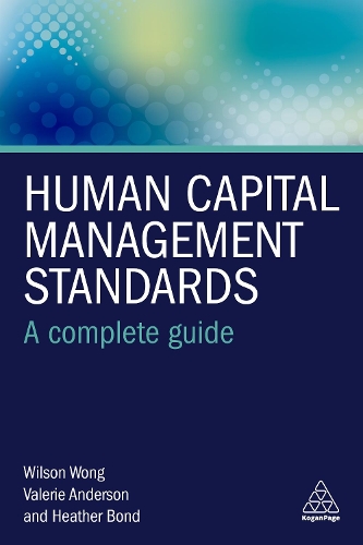 Бумажная книга «Human Capital Management Standards: A Complete Guide», авторов Хизер Бонд, Уилсон Вонг - фото №1