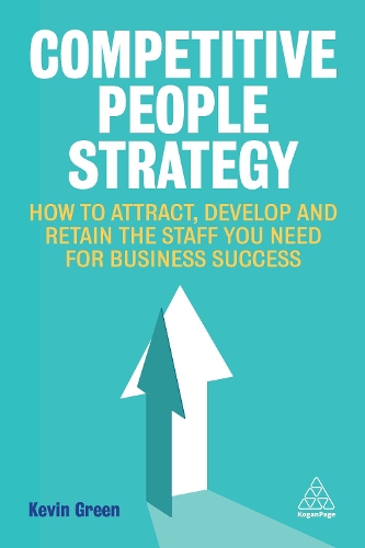 Бумажная книга «Competitive People Strategy: How to Attract, Develop and Retain the Staff You Need for Business Success», автор Кевин Грин - фото №1