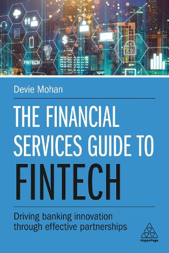 Бумажная книга «The Financial Services Guide to Fintech: Driving Banking Innovation Through Effective Partnerships», автор Деви Мохан - фото №1