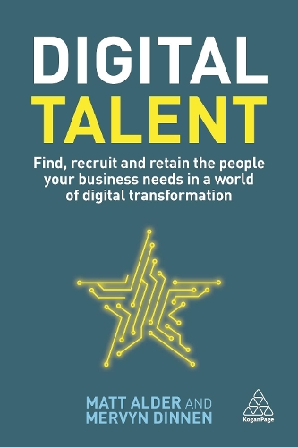 Бумажная книга «Digital Talent: Find, Recruit and Retain the People your Business Needs in a World of Digital Transformation», авторов Мэтт Олдер, Мервин Диннен - фото №1