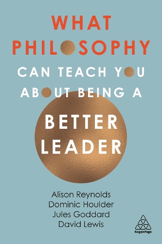 Бумажная книга «What Philosophy Can Teach You About Being a Better Leader», авторов Элисон Рейнольдс, Дэвид Джайлз Льюис, Доминик Хоулдер, Жюль Годдард - фото №1