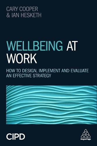 Паперова книга «Wellbeing at Work: How to Design, Implement and Evaluate an Effective Strategy», авторів Кері Купер, Іен Хескет - фото №1