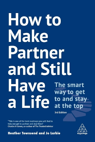 Бумажная книга «How to Make Partner and Still Have a Life: The Smart Way to Get to and Stay at the Top», авторов Хизер Таунсенд, Джо Ларби - фото №1
