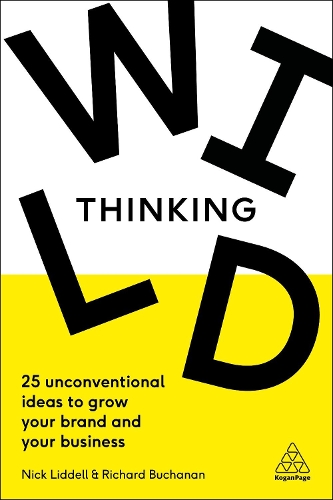 Паперова книга «Wild Thinking: 25 Unconventional Ideas to Grow Your Brand and Your Business», авторів Нік Лідделл, Річард Бьюкенен - фото №1