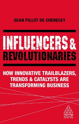 Паперова книга «Influencers and Revolutionaries: How Innovative Trailblazers, Trends and Catalysts Are Transforming Business», автор Шон Пілло де Шенесі - фото №1