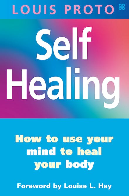 Паперова книга «Self-Healing. How to Use Your Mind To Heal Your Body», автор Луїс Прото - фото №1