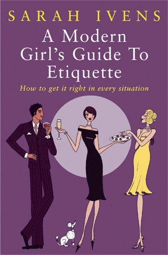 Бумажная книга «A Modern Girl's Guide To Etiquette: How to get it right in every situation», автор Сара Ивенс - фото №1