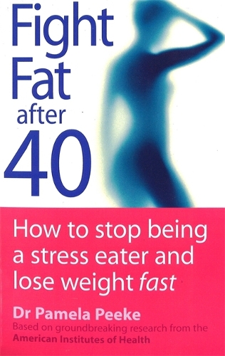 Бумажная книга «Fight Fat After Forty: How to stop being a stress eater and lose weight fast», автор Памела Пик - фото №1