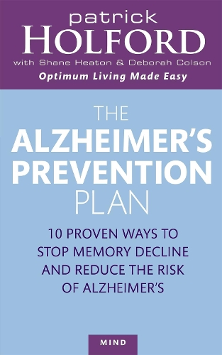 Бумажная книга «The Alzheimer's Prevention Plan: 10 proven ways to stop memory decline and reduce the risk of Alzheimer's», авторов Дебора Колсон, Патрик Холфорд, Шейн Хитон - фото №1