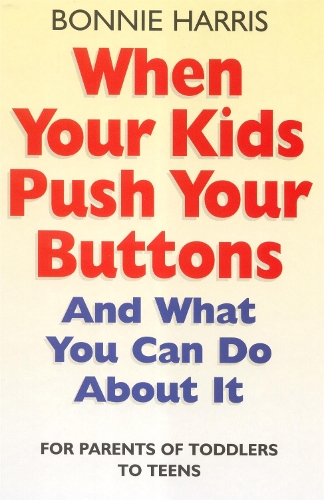 Бумажная книга «When Your Kids Push Your Buttons: And what you can do about it», автор Бонни Харрис - фото №1