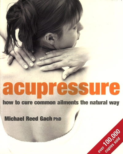 Бумажная книга «Acupressure: How to cure common ailments the natural way», автор Майкл Рид Гач - фото №1