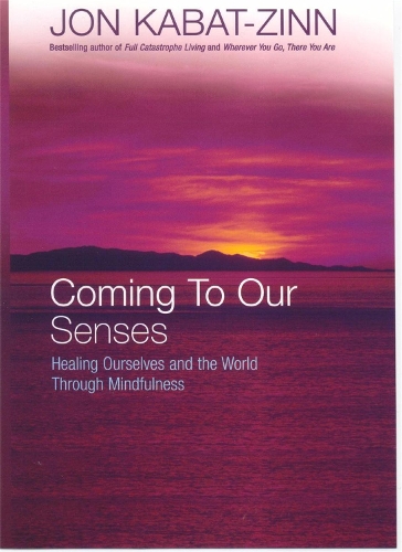 Бумажная книга «Coming To Our Senses: Healing Ourselves and the World Through Mindfulness», автор Джон Кабат-Зинн - фото №1