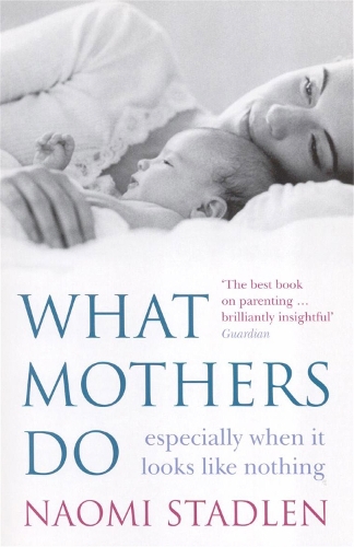 Бумажная книга «What Mothers Do: especially when it looks like nothing», автор Наоми Стадлен - фото №1