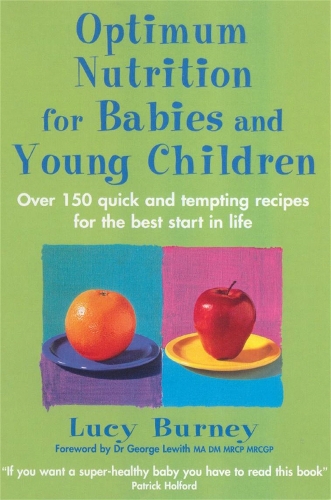 Паперова книга «Optimum Nutrition For Babies & Young Children: Over 150 quick and tempting recipes for the best start in life», автор Люсі Берні - фото №1
