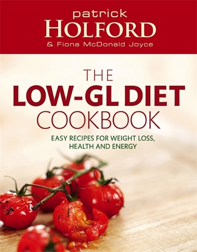 Бумажная книга «The Low-GL Diet Cookbook: Easy recipes for weight loss, health and energy», авторов Фиона Макдональд Джойс, Патрик Холфорд - фото №1